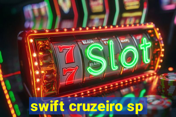 swift cruzeiro sp